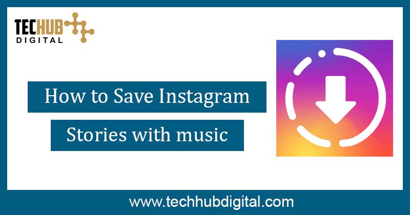 How to Save Instagram Stories with music