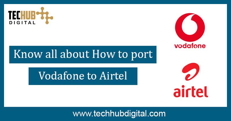 How to port from Vodafone to Airtel