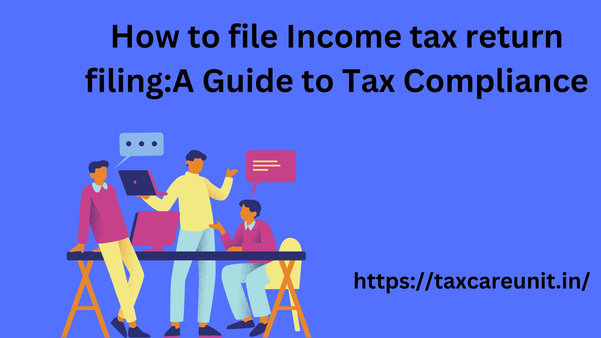 How to file Income tax return filingA Guide to Tax Compliance