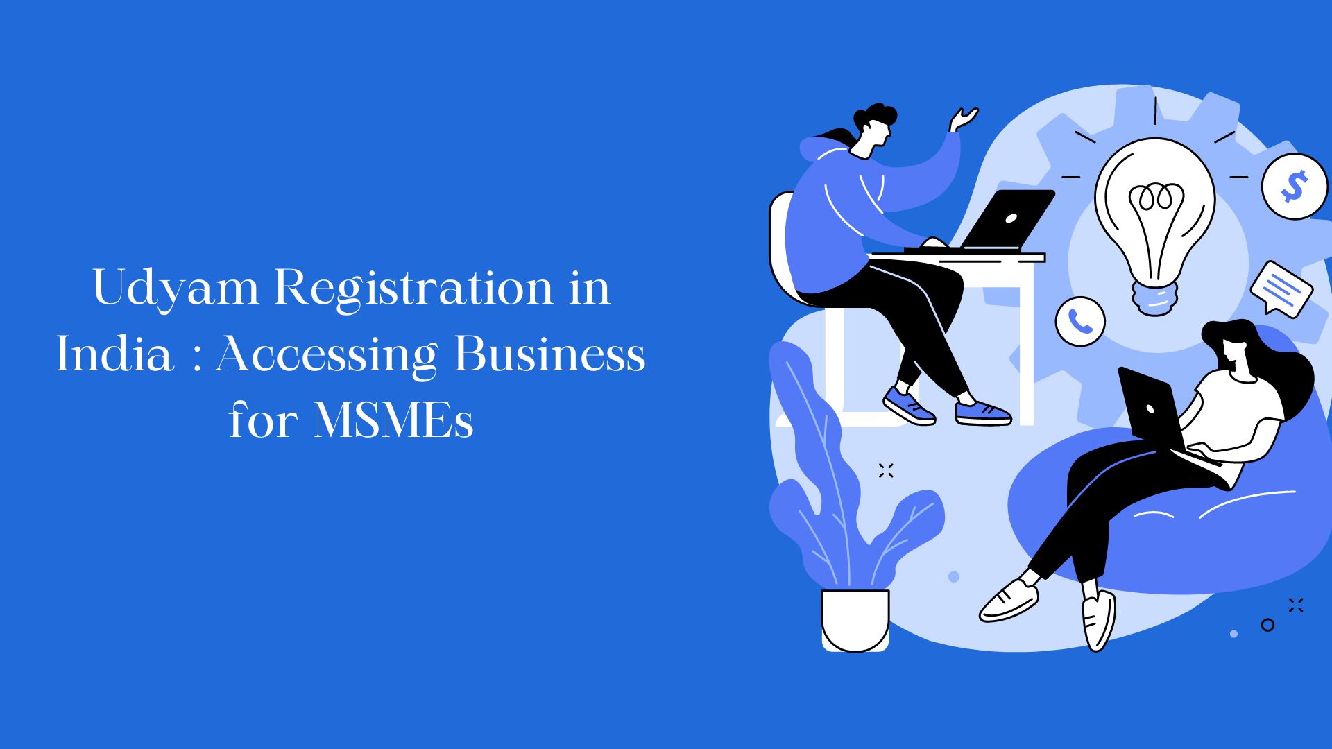 Udyam Registration in India : Accessing Business for MSMEs