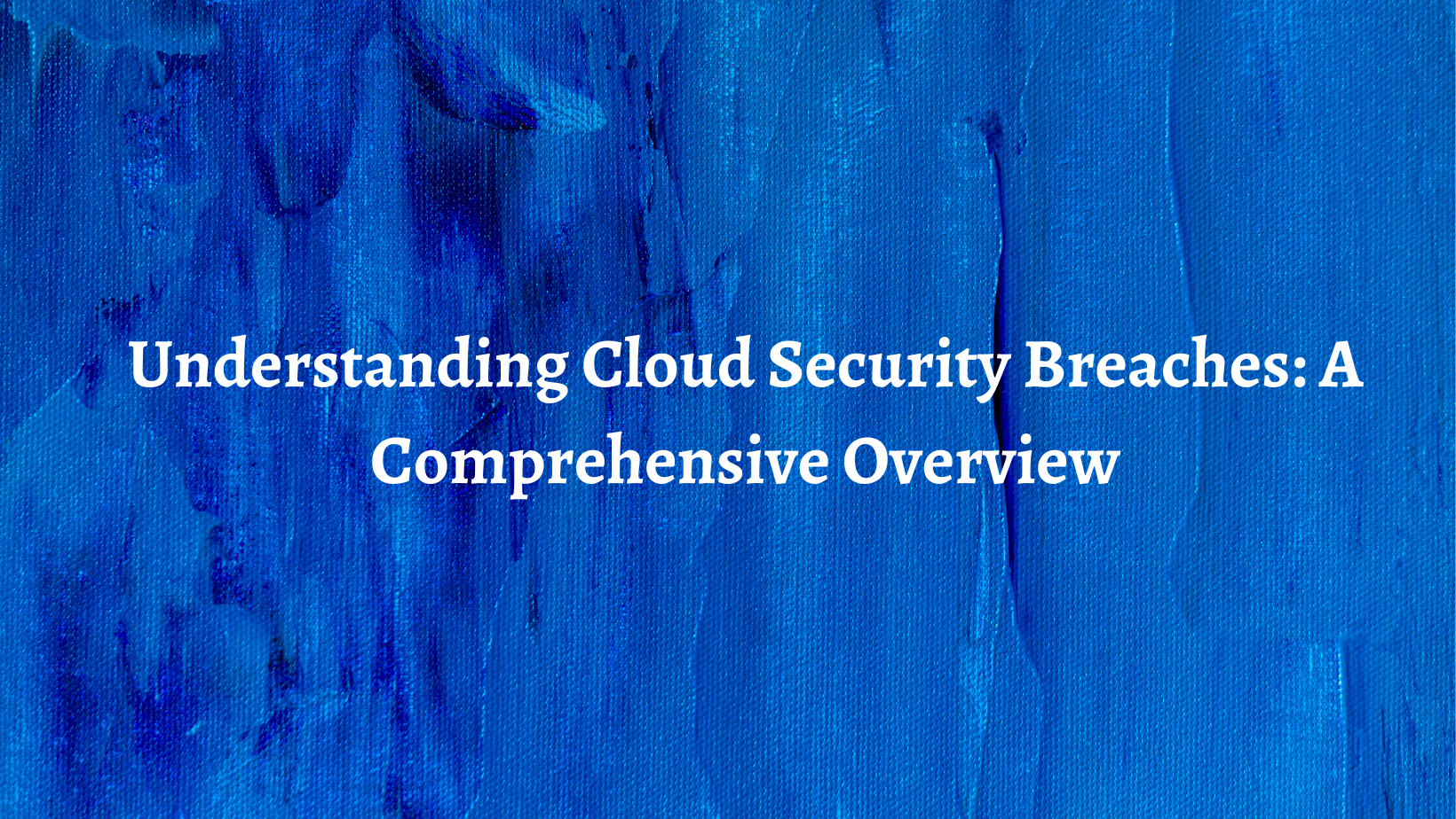 Cloud Security Breaches