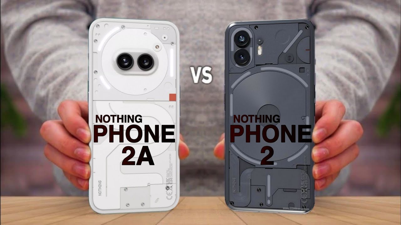 Nothing Phone 2a VS Nothing Phone 2