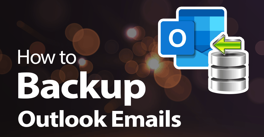 back up emails in Outlook