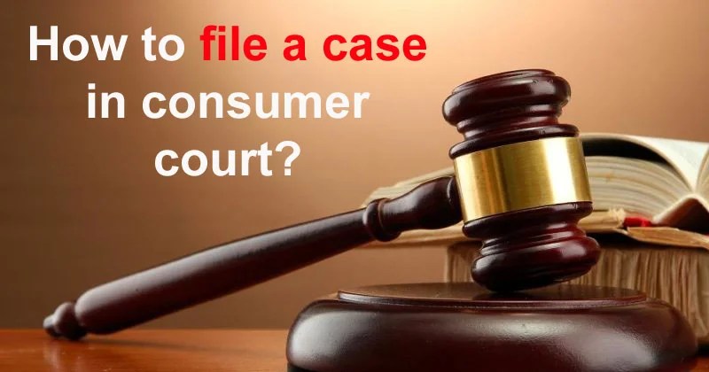 How to file a case in consumer court?